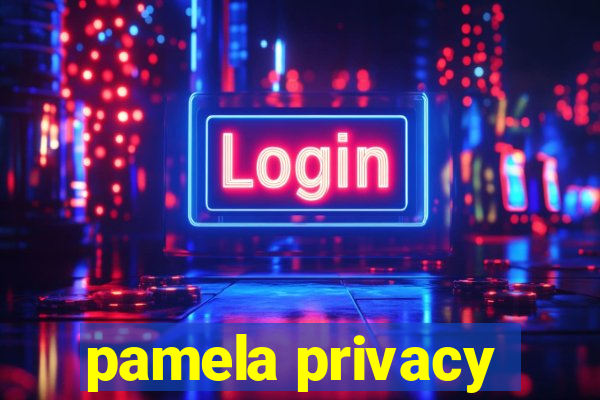 pamela privacy